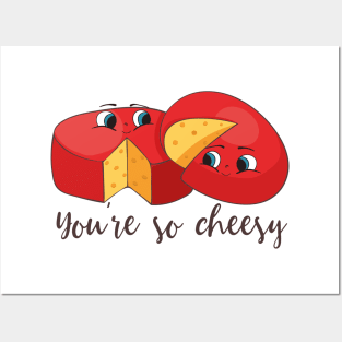 You're So Cheesy, Funny Cheese Joke Posters and Art